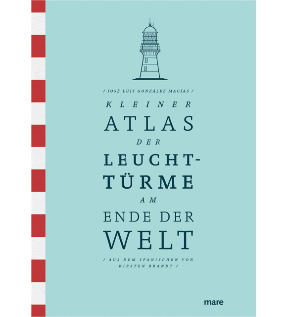 Kleiner Atlas der Leuchttürme am Ende der Welt