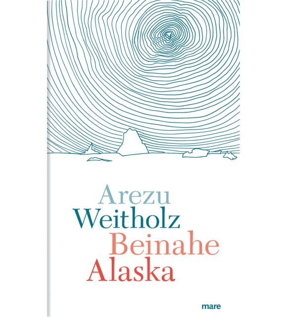 Beinahe Alaska Arezu Weitholz