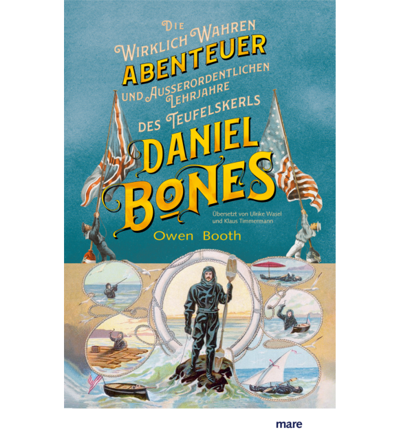 Die wirklich wahren Abenteuer (und außerordentlichen Lehrjahre) des Teufelskerls Daniel Bones