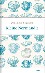 Meine Normandie Sabine Grimkowski